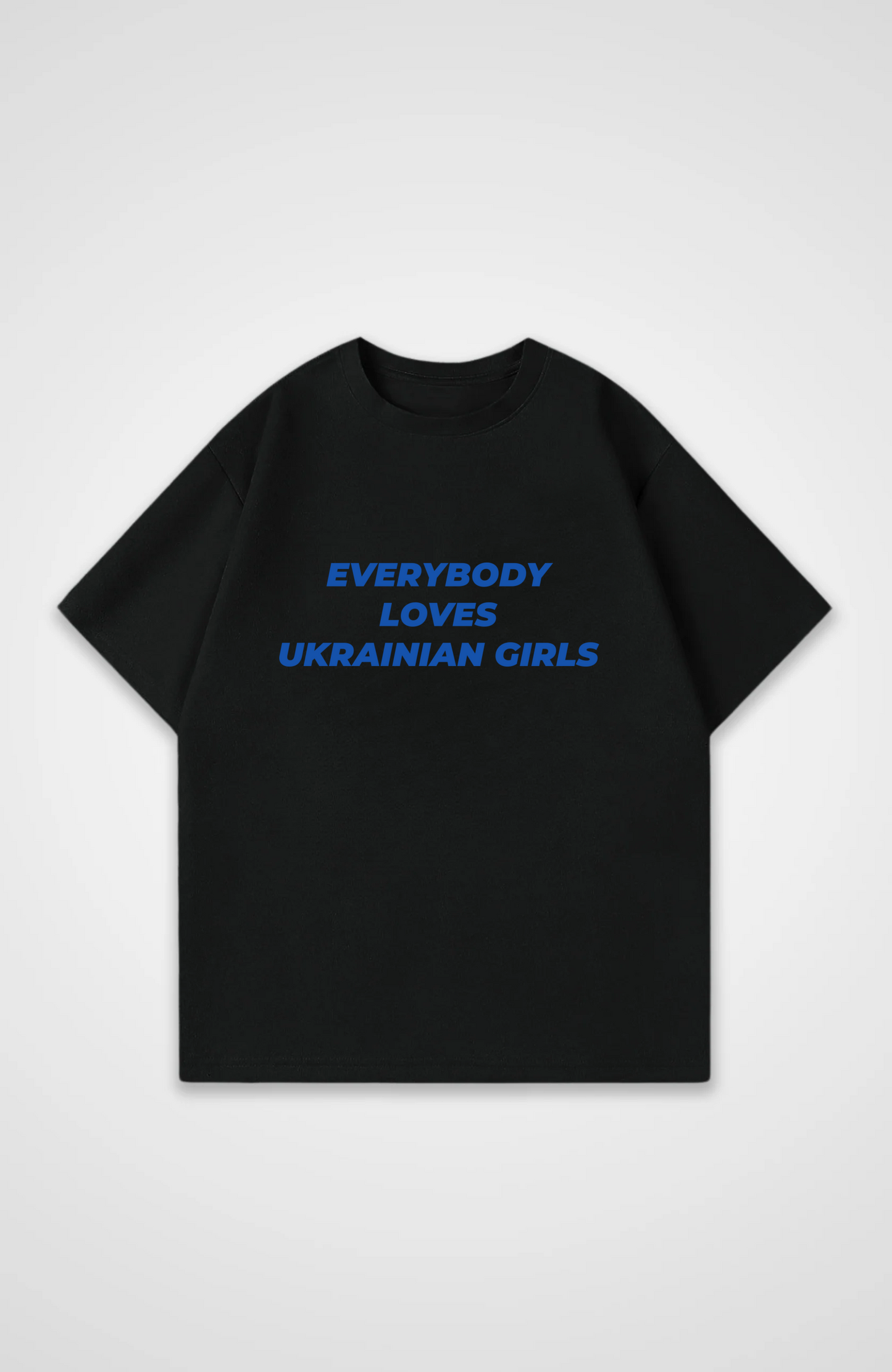Everybody Loves Ukrainian Girls Oversized Shirt - Black Front (Designed)
