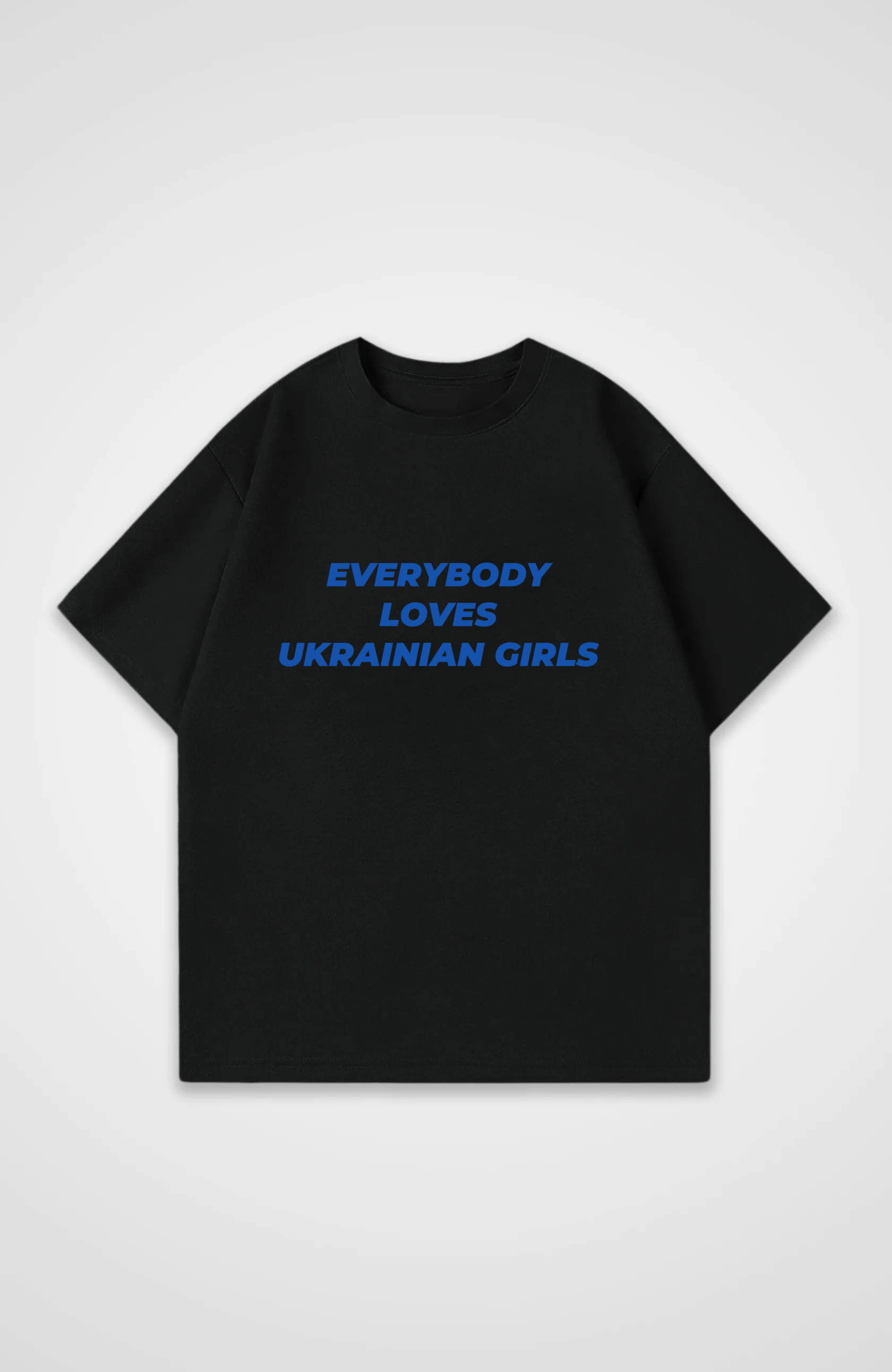 Everybody Loves Ukrainian Girls Oversized Shirt - Black Front (Designed)