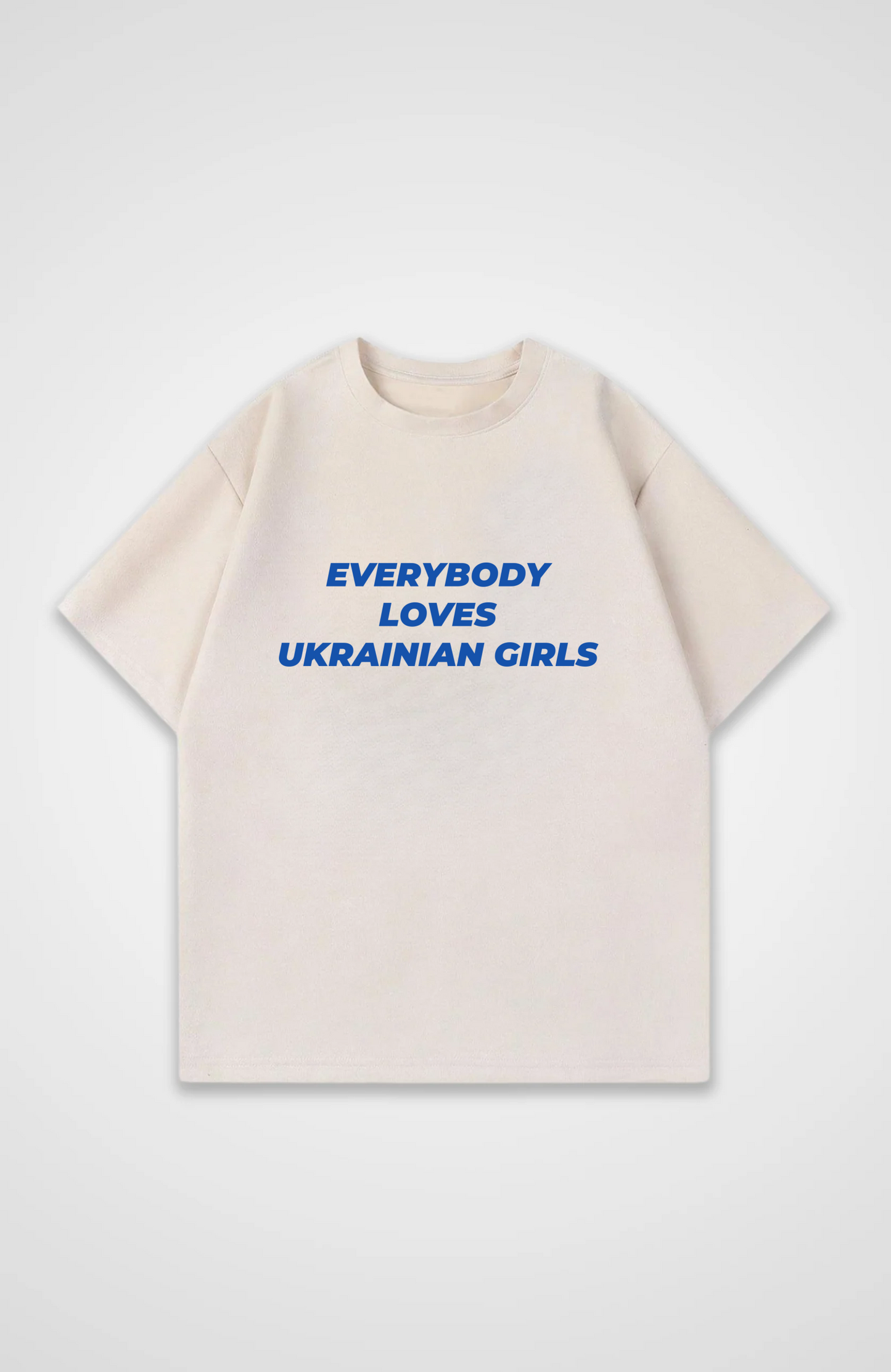 Everybody Loves Ukrainian Girls Oversized Shirt - Beige Front (Designed)